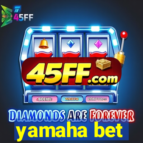 yamaha bet